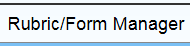 Rubric/Form Manager tab